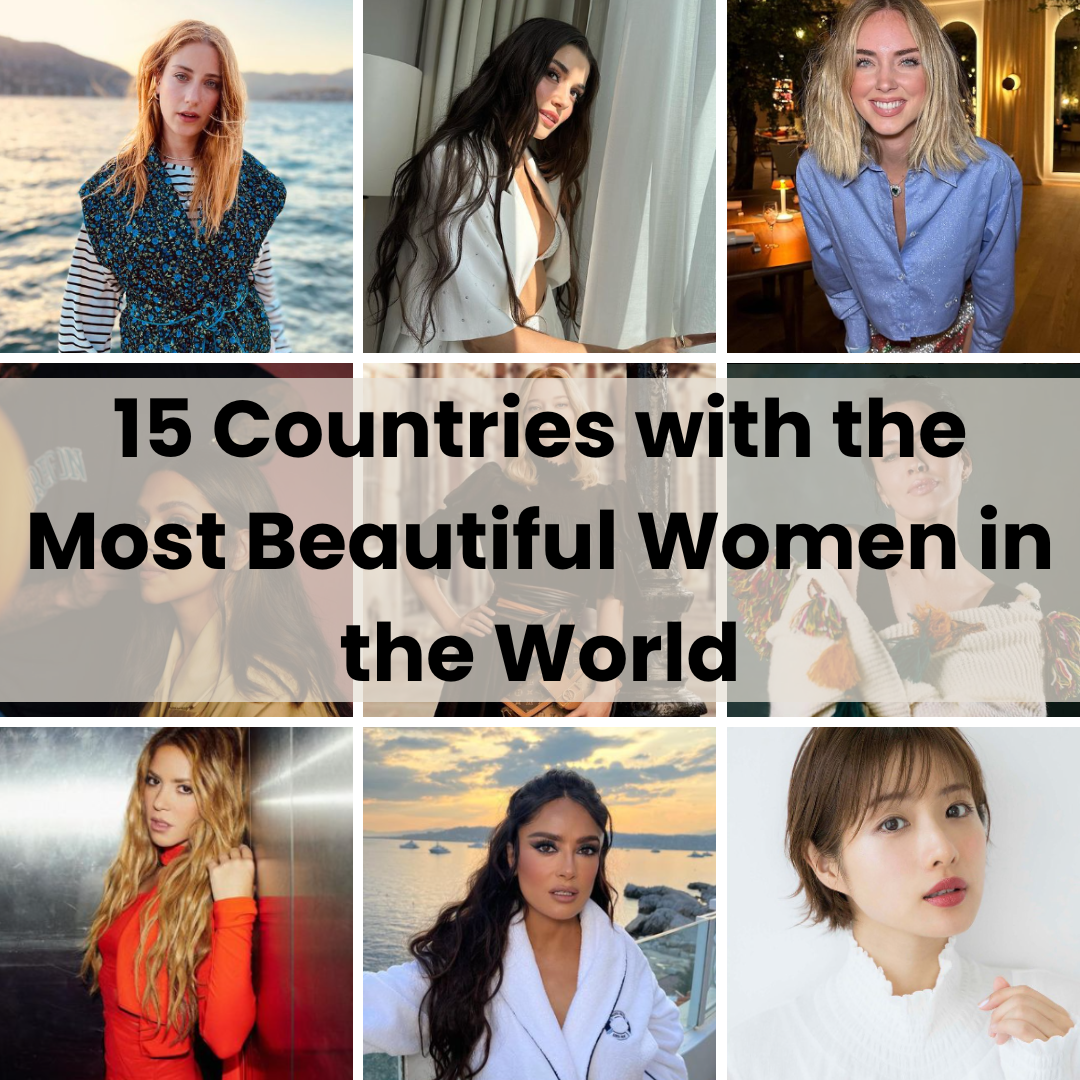 15 Countries with the Most Beautiful Woman in the World