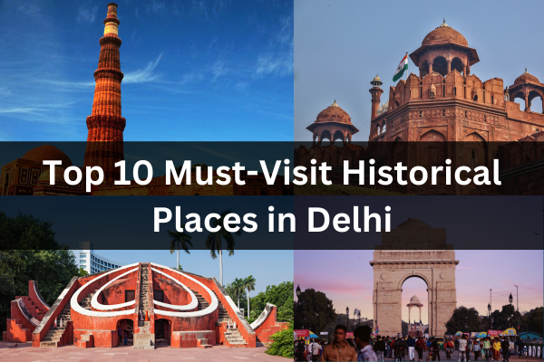 Top 10 Historical Places in Delhi For Heritage Tour
