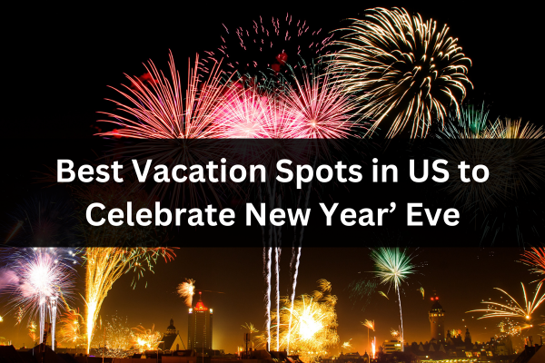 10 Best Vacation Spots in US to Celebrate New Year’ Eve