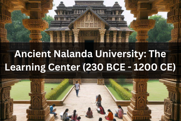 Ancient Nalanda University: The Learning Center (230 BCE - 1200 CE)
