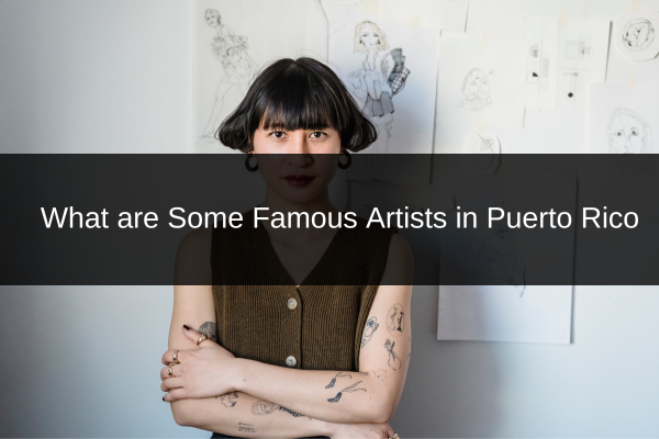 What are Some Famous Artists in Puerto Rico